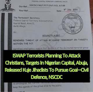 ISWAP Terrorists Planning To Attack Christians, Targets In Nigerian Capital, Abuja, Released Kuje Jihadists To Pursue Goal–Civil Defence, NSCDC